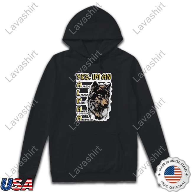Shirts That Go Hard Yes, I'm An Alpha Long Sleeve T-Shirt Shirtsthtgohard Shirts That Go Hard Yes, I'm An Alpha Long Sleeve T-Shirt Shirtsthtgohard