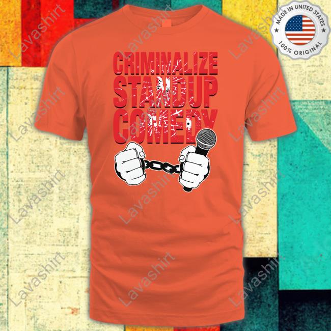 Official Criminalize Stand-Up Comedy Shirt Official Criminalize Stand-Up Comedy Shirt