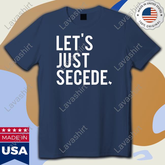 Bullzerk Let's Just Secede Shirt Bullzerk Let's Just Secede Shirt