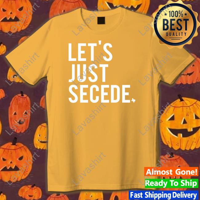 Bullzerk Let's Just Secede Shirt Bullzerk Let's Just Secede Shirt