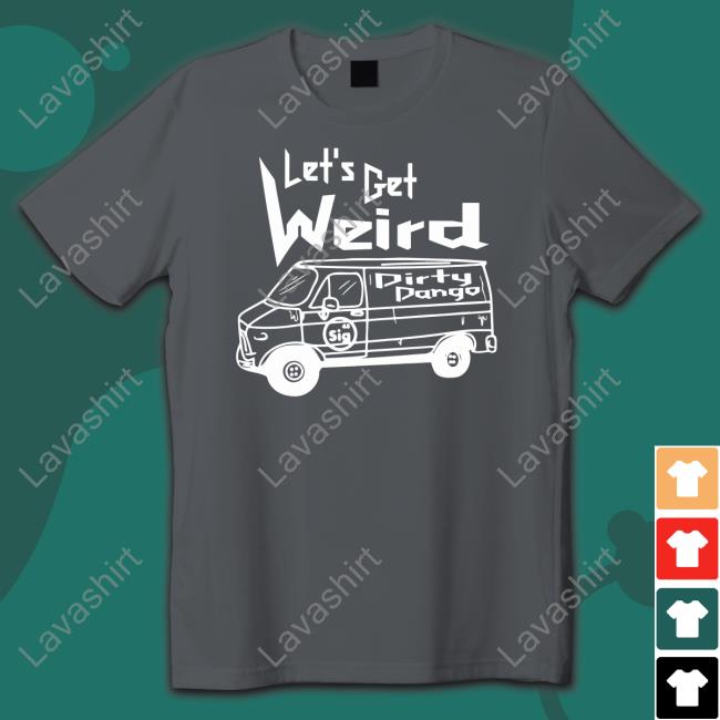 Shopimpact Let's Get Weird Dirty Dango TankTop Shopimpact Let's Get Weird Dirty Dango TankTop