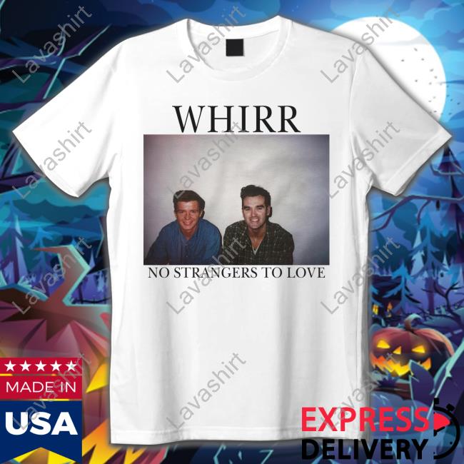 Cold Cuts Merch Official Whirr No Strangers To Love Sweatshirt Cold Cuts Merch Official Whirr No Strangers To Love Sweatshirt