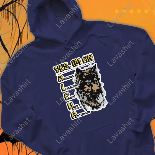 Shirts That Go Hard Yes, I'm An Alpha Long Sleeve T-Shirt Shirtsthtgohard Shirts That Go Hard Yes, I'm An Alpha Long Sleeve T-Shirt Shirtsthtgohard