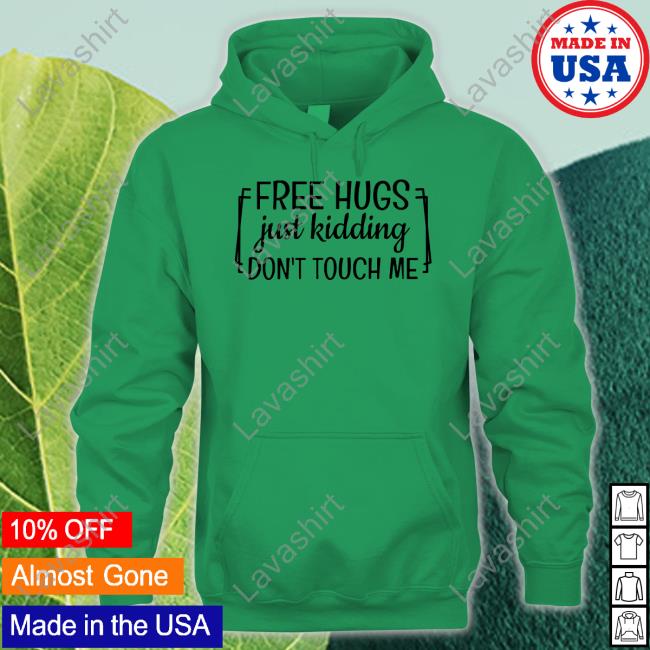 Free Hugs Just Kidding Don't Touch Me Shirt Heather Free Hugs Just Kidding Don't Touch Me Shirt Heather