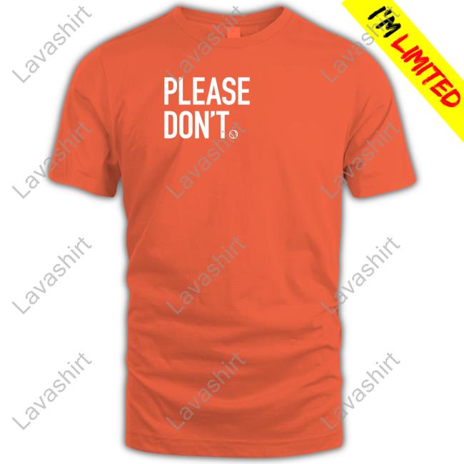 Official Greentees Merch Please Don't Shirt