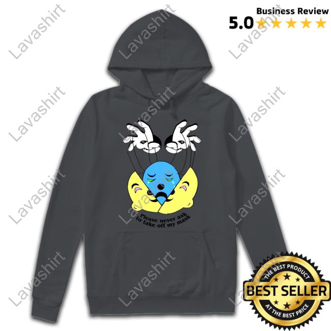 Please Never Ask To Take Off My Mask Shirt White Please Never Ask To Take Off My Mask Shirt White