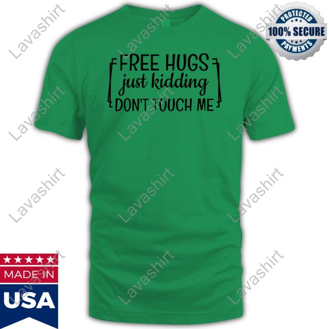 Free Hugs Just Kidding Don't Touch Me Shirt Heather Free Hugs Just Kidding Don't Touch Me Shirt Heather