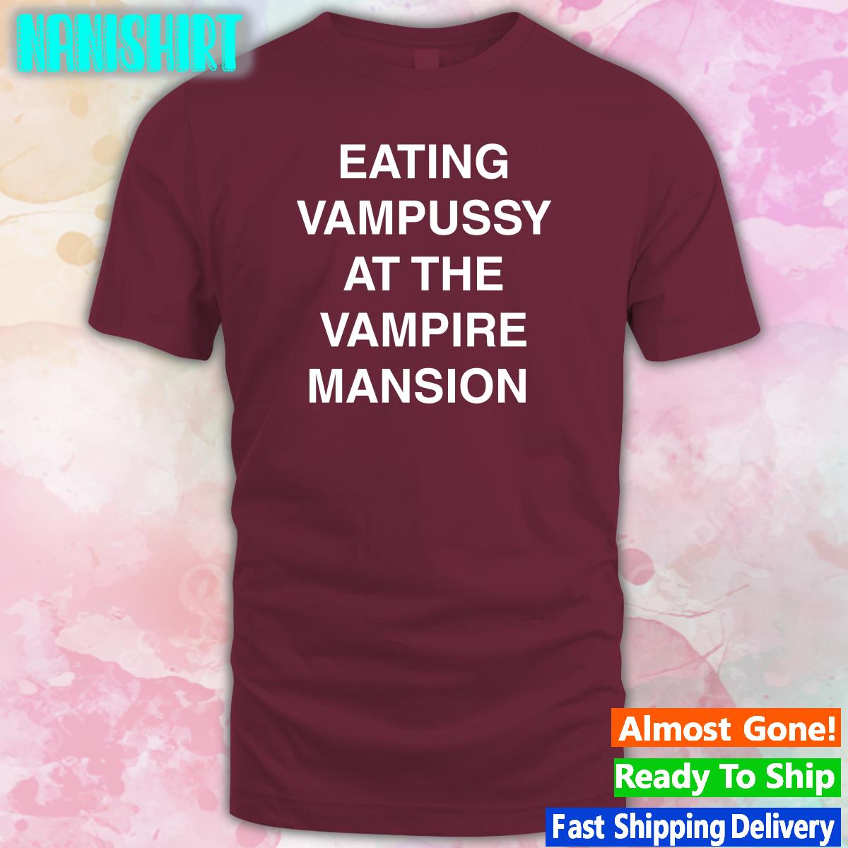 Eating Vampussy At The Vampire Mansion Shirt Hot And Sexy Sitstaybegg Eating Vampussy At The Vampire Mansion Shirt Hot And Sexy Sitstaybegg