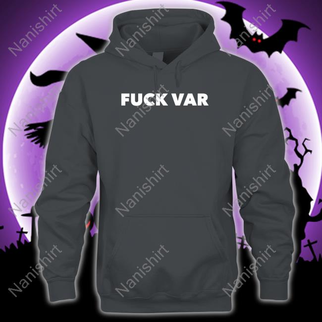 Official Fuck Var Shirt Official Fuck Var Shirt