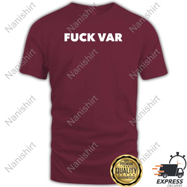 Official Fuck Var Shirt Official Fuck Var Shirt