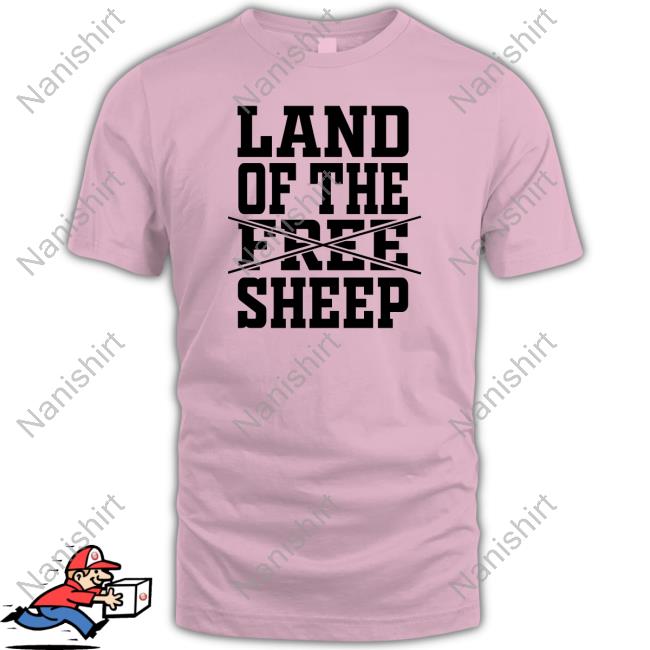 Land Of The Free Sheep Shirt Clown World Store Shirt Land Of The Free Sheep Shirt Clown World Store Shirt