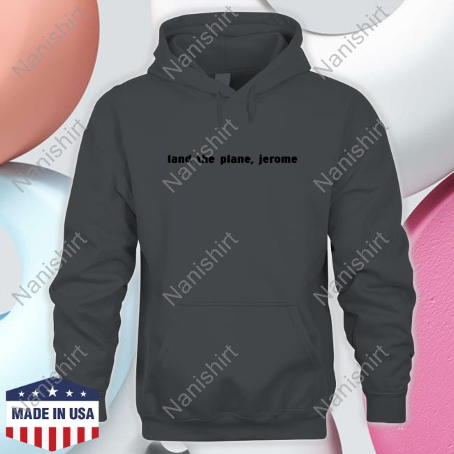 Land The Plane Jerome Shirt Land The Plane Jerome Shirt
