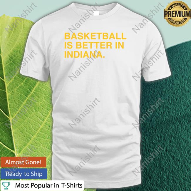 Official Obvious Shirts Shop Basketball Is Better In Indiana Indy T Shirt Official Obvious Shirts Shop Basketball Is Better In Indiana Indy T Shirt