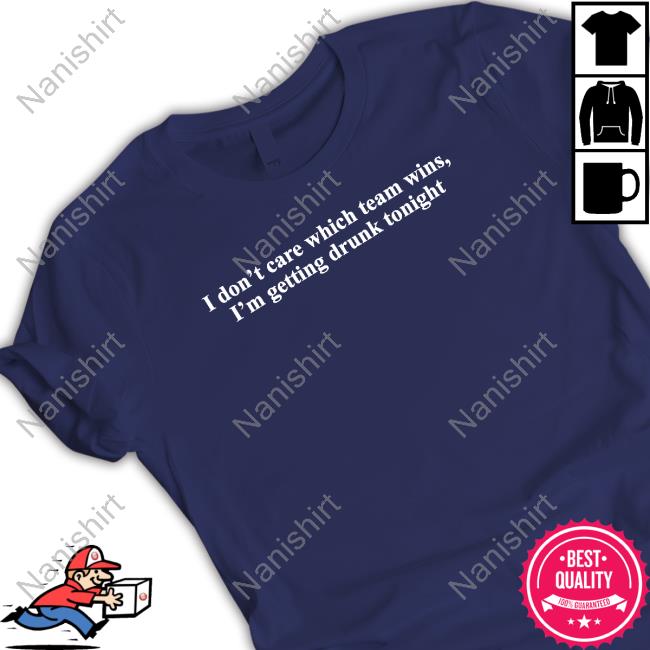Shitheadsteve Merch I Don't Care Which Team Wins I'm Getting Drunk Tonight TankTop Shitheadsteve Merch I Don't Care Which Team Wins I'm Getting Drunk Tonight TankTop