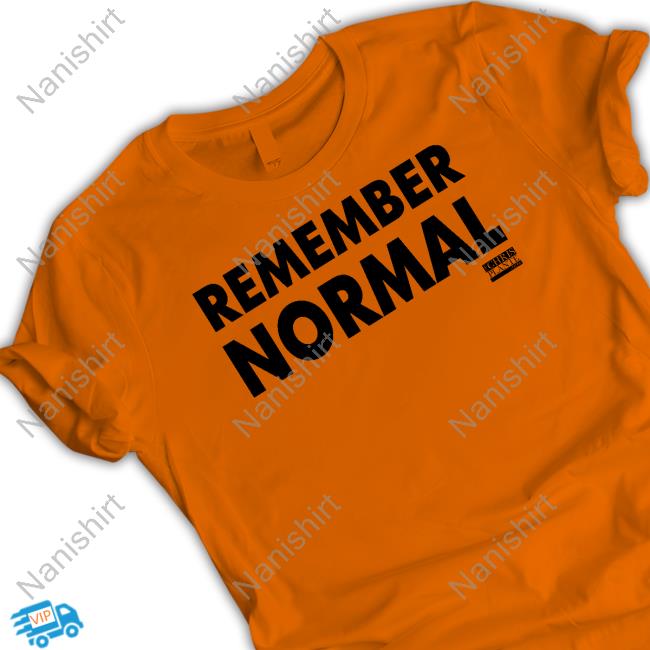 Chris Plante Store Official Remember Normal Shirt Chris Plante Store Official Remember Normal Shirt