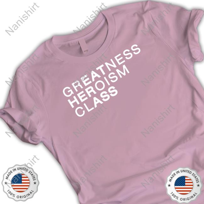 Greatness Heroism Class Hoodie Greatness Heroism Class Hoodie