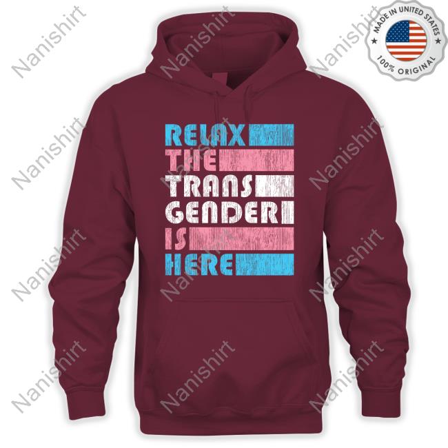 Relax The Trans Gender Is Here T-Shirt Kimberly Amy Relax The Trans Gender Is Here T-Shirt Kimberly Amy