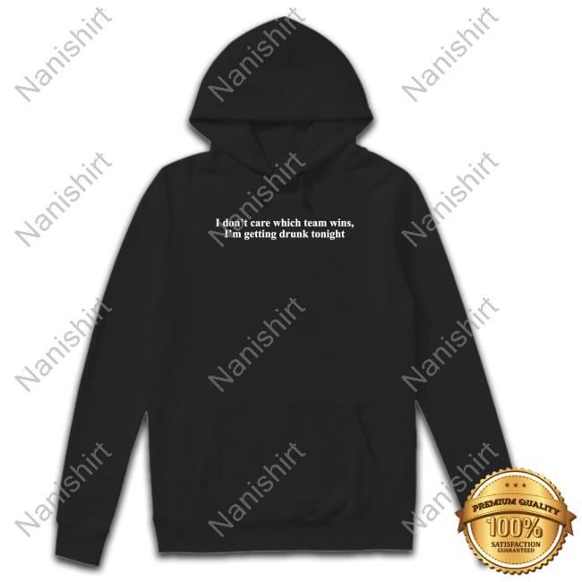 Shitheadsteve Merch I Don't Care Which Team Wins I'm Getting Drunk Tonight TankTop Shitheadsteve Merch I Don't Care Which Team Wins I'm Getting Drunk Tonight TankTop