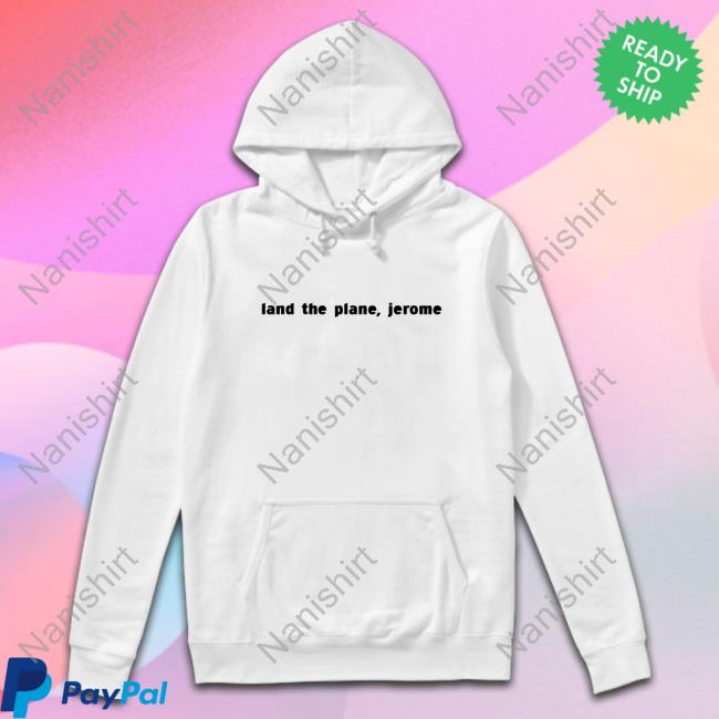 Land The Plane Jerome Shirt Land The Plane Jerome Shirt