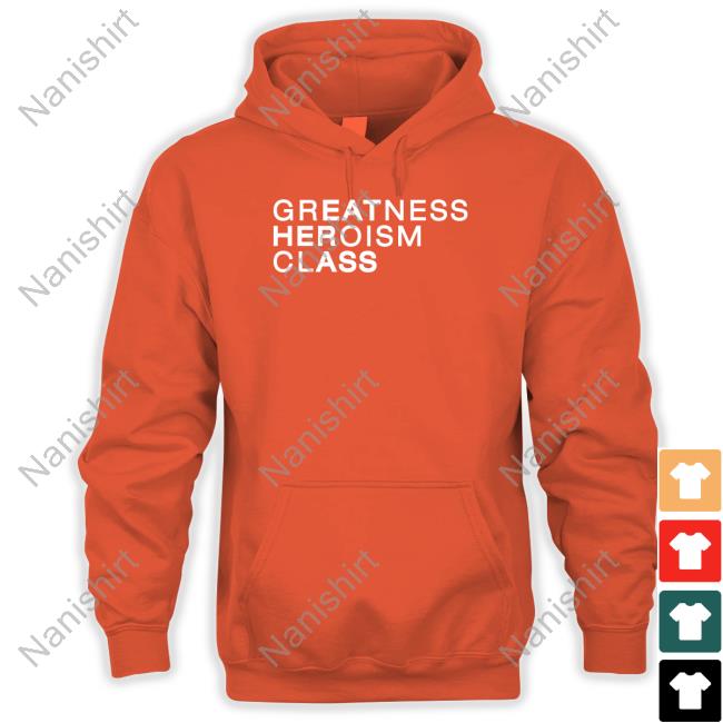 Greatness Heroism Class Hoodie Greatness Heroism Class Hoodie