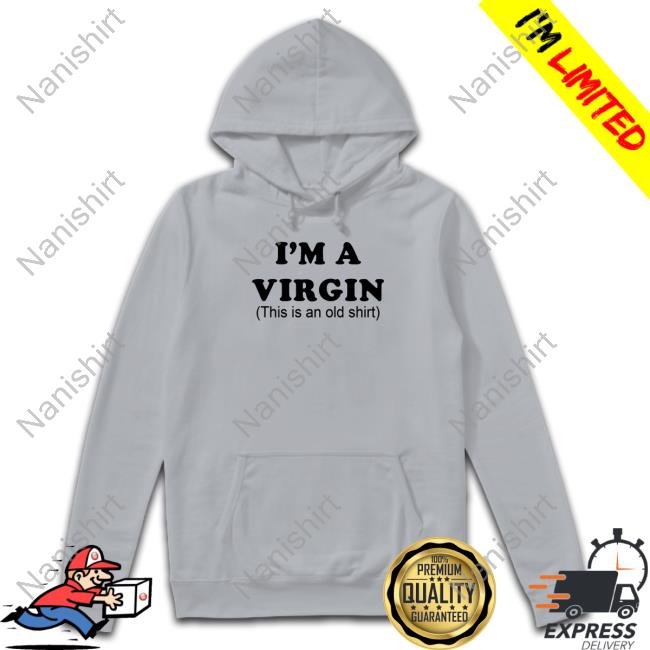 I'm A Virgin Hoodie Sweatshirt I'm A Virgin Hoodie Sweatshirt
