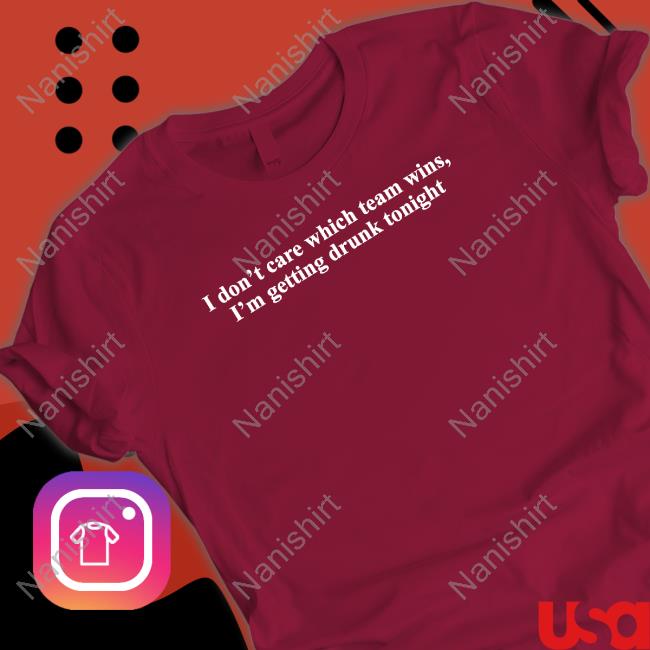 Shitheadsteve Merch I Don't Care Which Team Wins I'm Getting Drunk Tonight TankTop Shitheadsteve Merch I Don't Care Which Team Wins I'm Getting Drunk Tonight TankTop