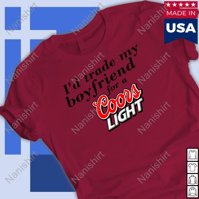 I'd Trade My Boyfriend For A Coors Light Hoodie Chrissie Mayr I'd Trade My Boyfriend For A Coors Light Hoodie Chrissie Mayr