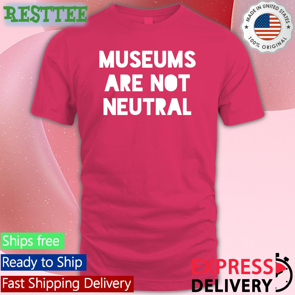 Museums Are Not Neutral T-Shirt Museums Are Not Neutral T-Shirt