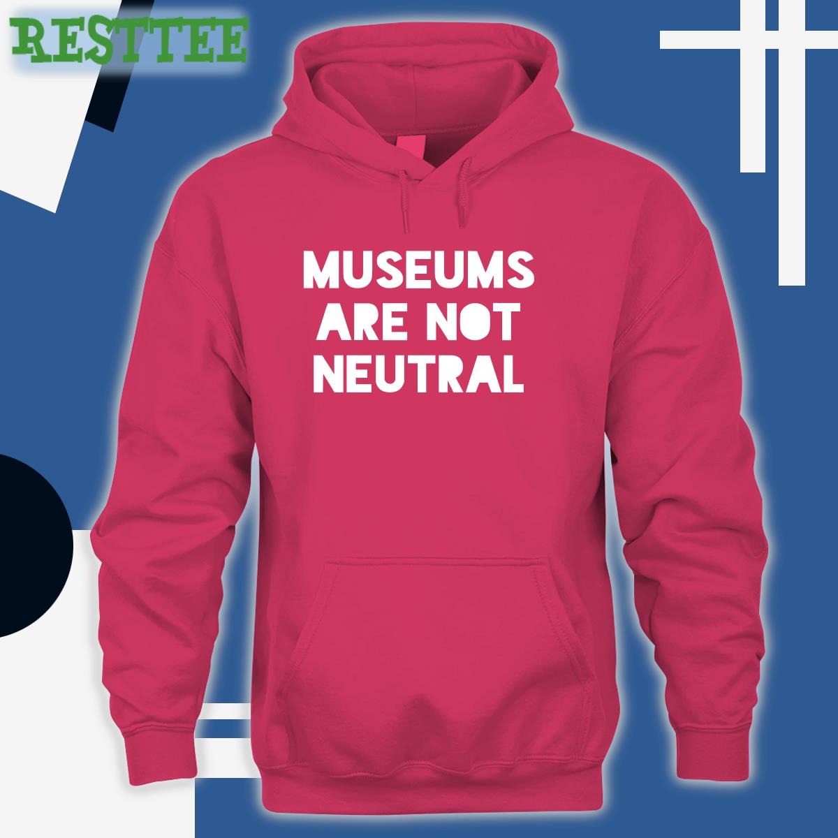 Museums Are Not Neutral T-Shirt Museums Are Not Neutral T-Shirt