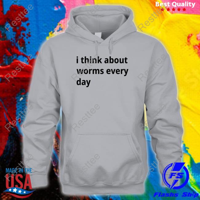 I Think About Worms Every Day Shirt Shirtsthtgohard I Think About Worms Every Day Shirt Shirtsthtgohard