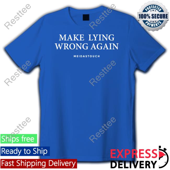 Meidastouch Merch Make Lying Wrong Again T Shirt