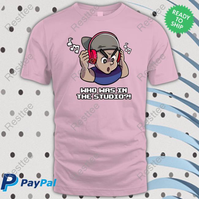 Fanfiber Shop Who Was In The Studio Shirt Sweatshirts Fanfiber Shop Who Was In The Studio Shirt Sweatshirts