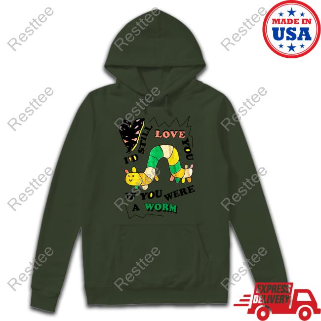 Shirts That Go Hard The Good Shirts Shop I'd Still Love You If You Were A Woram Shirt Shirts That Go Hard The Good Shirts Shop I'd Still Love You If You Were A Woram Shirt