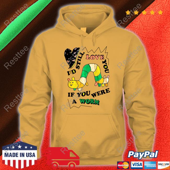 Shirts That Go Hard The Good Shirts Shop I'd Still Love You If You Were A Woram Shirt Shirts That Go Hard The Good Shirts Shop I'd Still Love You If You Were A Woram Shirt