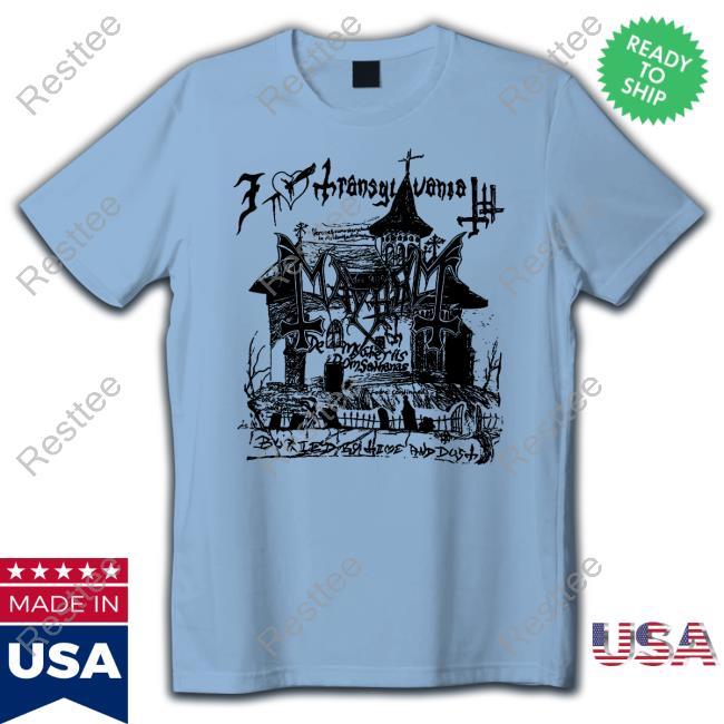 Official The True Mayhem Merch Transylvania Shirt Artist First Shop Official The True Mayhem Merch Transylvania Shirt Artist First Shop