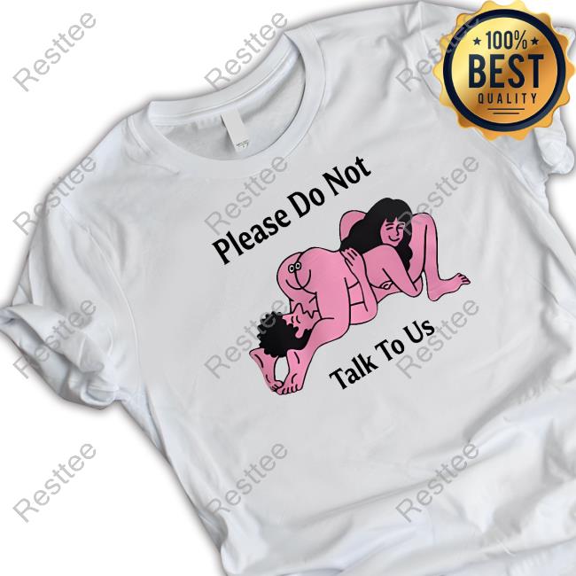 Official Please Do Not Talk To Us Hoodie Official Please Do Not Talk To Us Hoodie