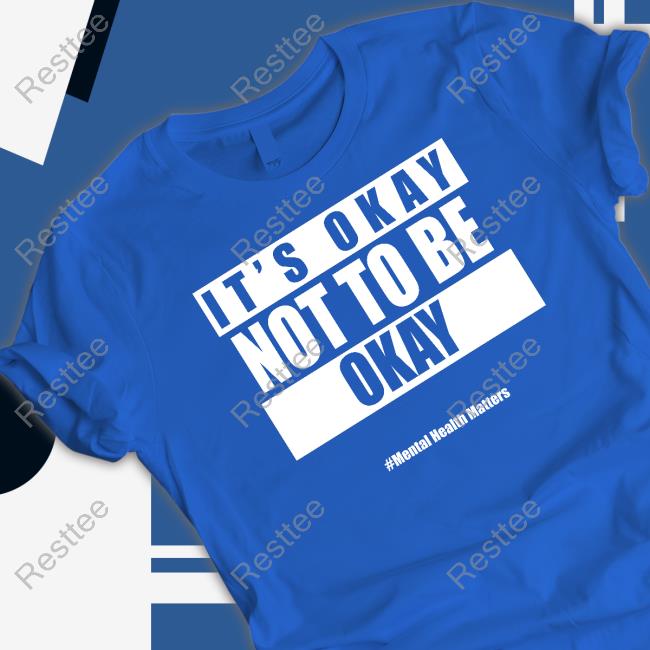 Official It's Okay Not To Be Okay T-Shirt Official It's Okay Not To Be Okay T-Shirt
