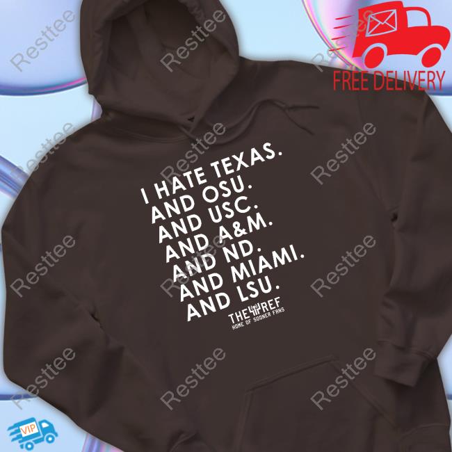I Hate Texas And Osu And Usc And A&M And Nd And Miami And Lsu Shirts I Hate Texas And Osu And Usc And A&M And Nd And Miami And Lsu Shirts
