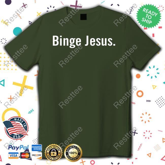 Official The Chosen Binge Jesus T Shirt Official The Chosen Binge Jesus T Shirt