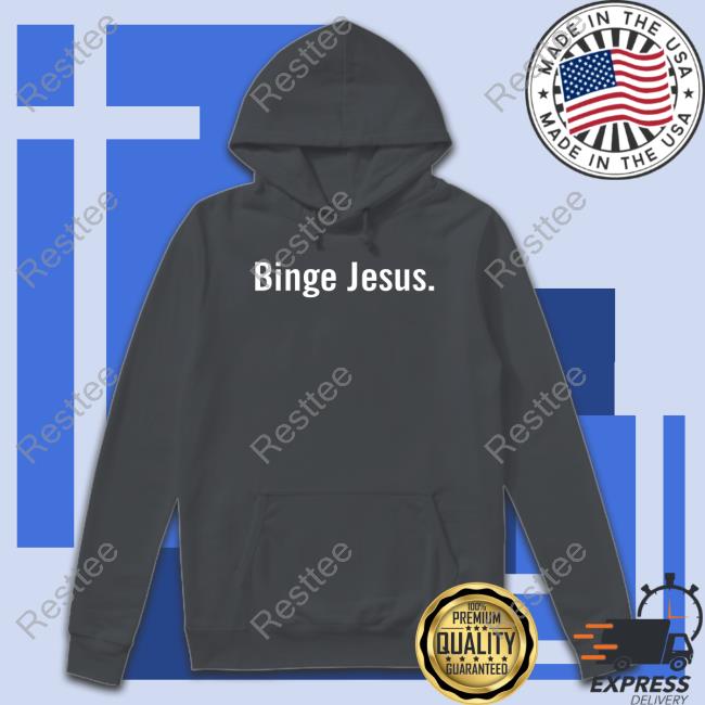Official The Chosen Binge Jesus T Shirt Official The Chosen Binge Jesus T Shirt