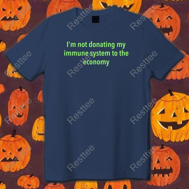 Co2detective3 I'm Not Donating My Immune System To The Economy Hoodie Co2detective3 I'm Not Donating My Immune System To The Economy Hoodie
