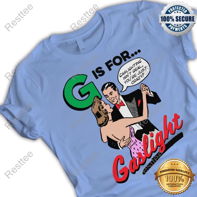 Official G Is For Gaslight Tee Shirt Official G Is For Gaslight Tee Shirt