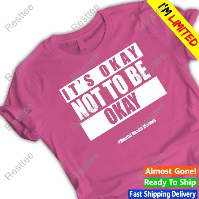 Official It's Okay Not To Be Okay T-Shirt Official It's Okay Not To Be Okay T-Shirt