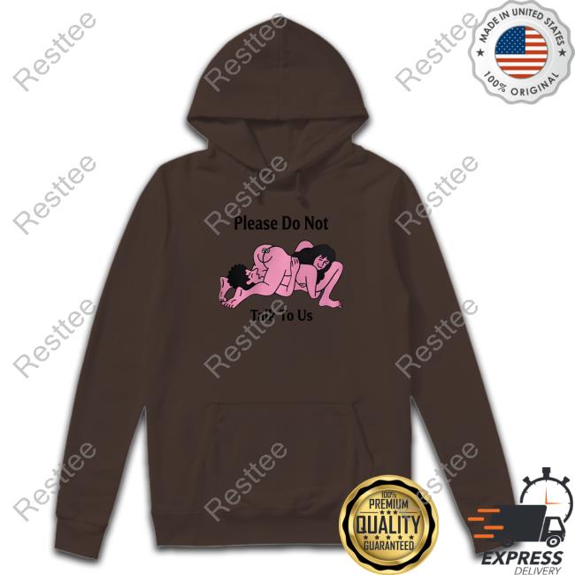 Official Please Do Not Talk To Us Hoodie Official Please Do Not Talk To Us Hoodie