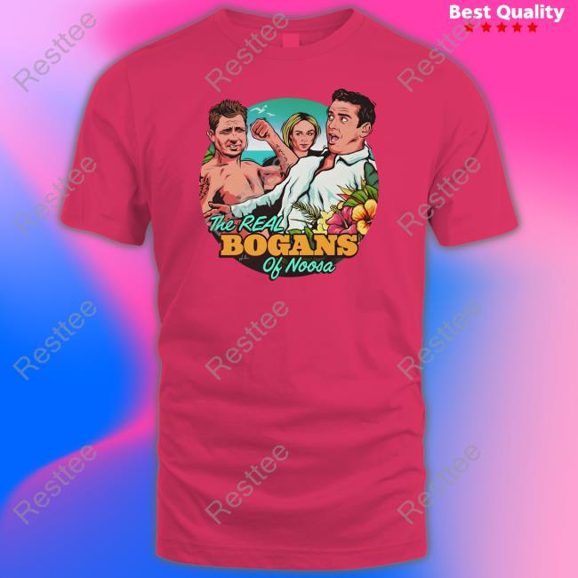 Official Nordacious Merch The Real Bogans Of Noosa Shirt Official Nordacious Merch The Real Bogans Of Noosa Shirt