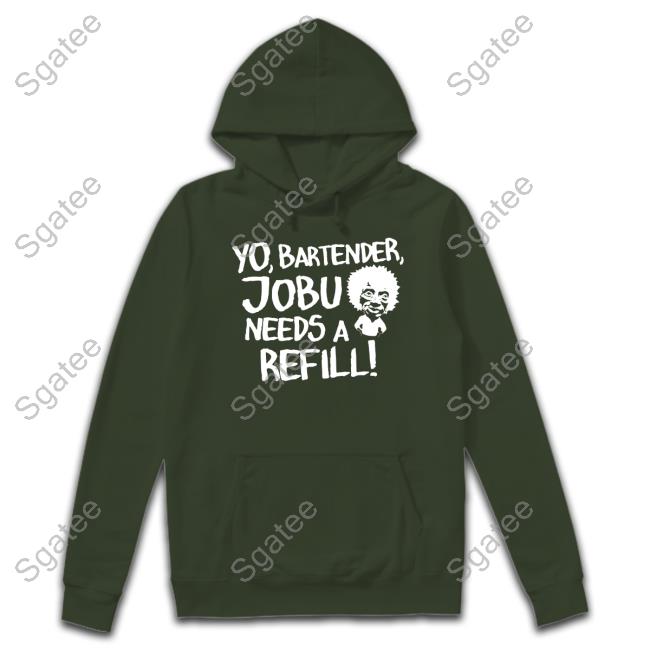 Yo Bartender Jobu Needs A Refill Shirts Yo Bartender Jobu Needs A Refill Shirts