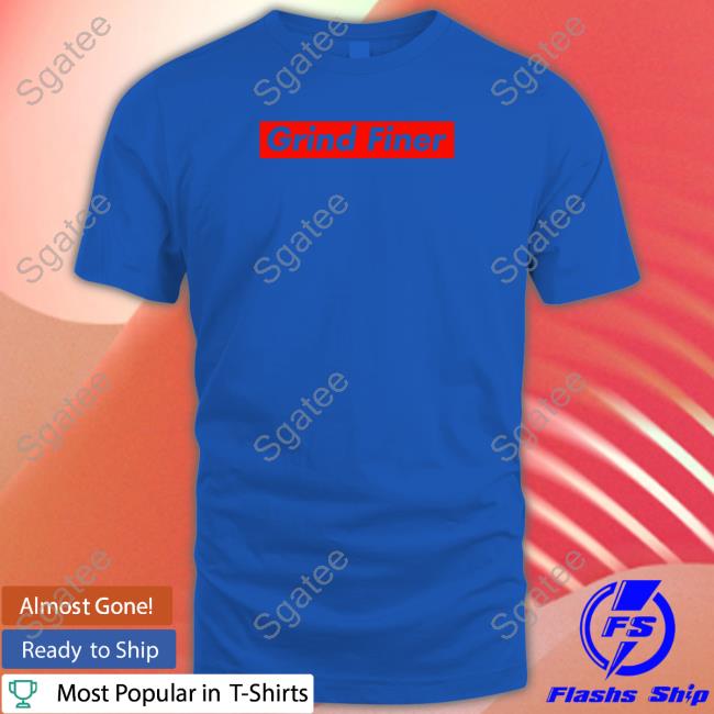 Grind Finer Tee New R Espresso Grind Finer Tee New R Espresso