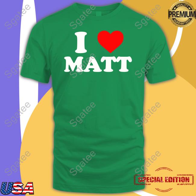 I Love Matt Tee Nicolas Sturniolo I Love Matt Tee Nicolas Sturniolo