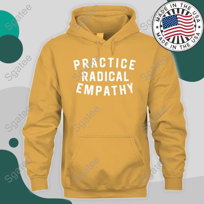 Official Practice Radical Empathy Shirt Official Practice Radical Empathy Shirt