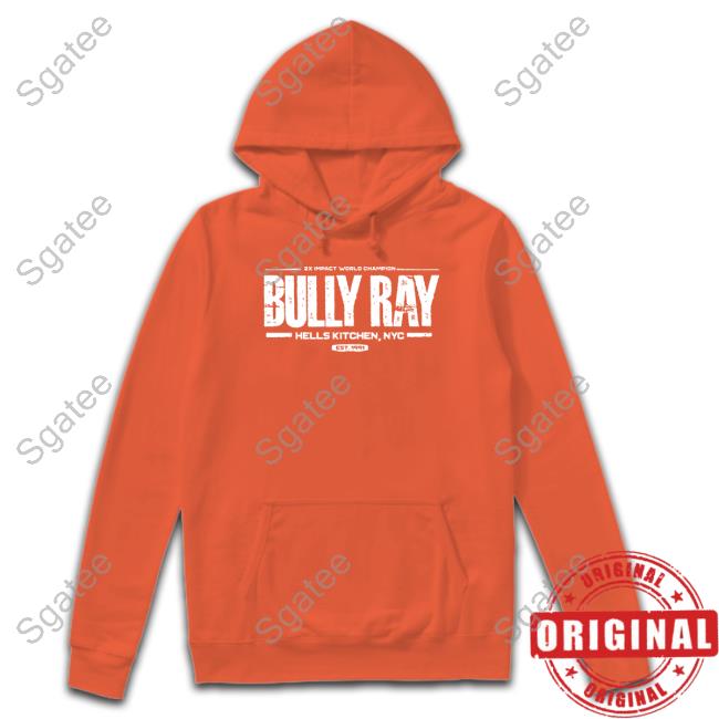 Official 2X Impact World Champion Bully Ray Hells Kitchen Nyc Est 1991 Shirt Official 2X Impact World Champion Bully Ray Hells Kitchen Nyc Est 1991 Shirt